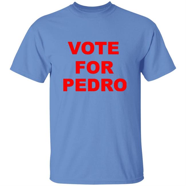 Vote For Pedro Napoleon Dynamite T-Shirt Vote For Pedro Napoleon Dynamite T-Shirt