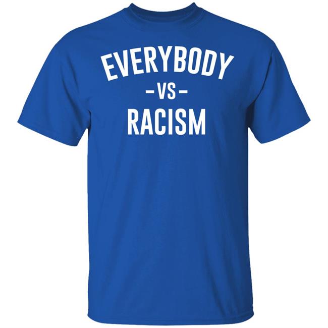 everybody vs racism shirt black hoodie t shirt everybody vs racism shirt black hoodie t shirt