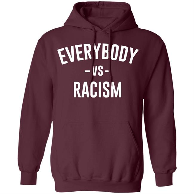 everybody vs racism shirt black hoodie t shirt everybody vs racism shirt black hoodie t shirt