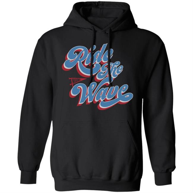 Ride the Wave shirt black hoodie sweatshirt Ride the Wave shirt black hoodie sweatshirt