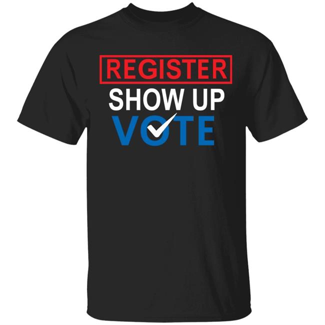 register show up vote shirt black hoodie sweatshirt