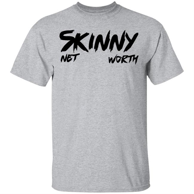 Skinny Shirt Net Worth T Shirt White Hoodie Shirt Skinny Shirt Net Worth T Shirt White Hoodie Shirt