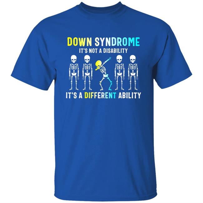 Down Syndrome Its Not A Disability Dabbing Skeleton Gift T-Shirt Down Syndrome Its Not A Disability Dabbing Skeleton Gift T-Shirt