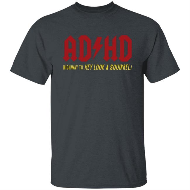 ADHD Highway to Hey Look A Squirrel Men's T-Shirt ADHD Highway to Hey Look A Squirrel Men's T-Shirt