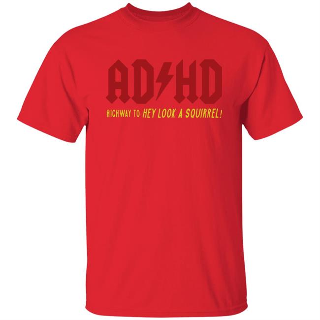 ADHD Highway to Hey Look A Squirrel Men's T-Shirt ADHD Highway to Hey Look A Squirrel Men's T-Shirt
