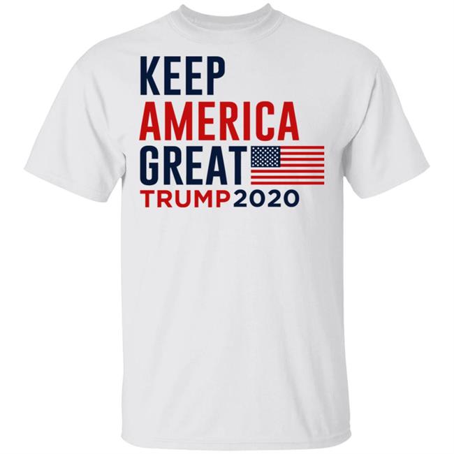 keep america great trump 2020 shirt white hoodie t shirt