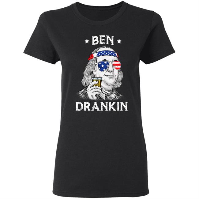 4th Of July Ben Drankin Benjamin Franklin T-Shirt 4th Of July Ben Drankin Benjamin Franklin T-Shirt