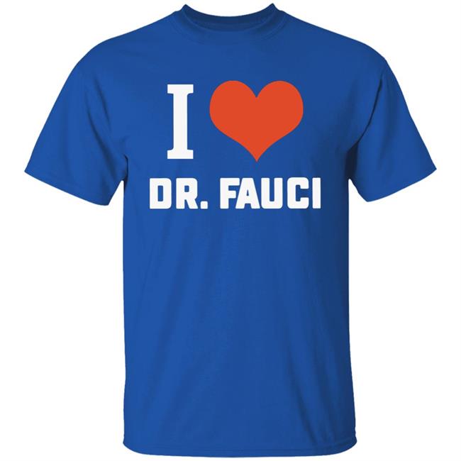 I love Dr. Fauci health expert doctor T Shirt I love Dr. Fauci health expert doctor T Shirt