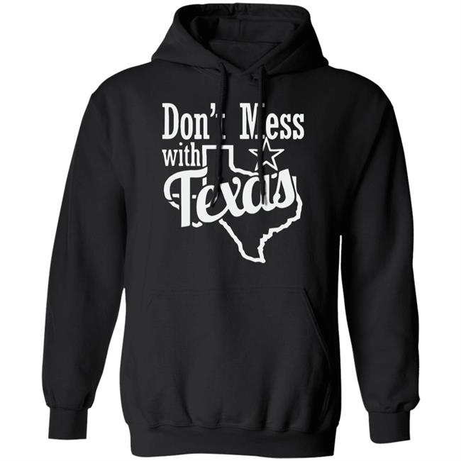 Don't Mess with Texas shirt Black hoodie sweatshirt Don't Mess with Texas shirt Black hoodie sweatshirt