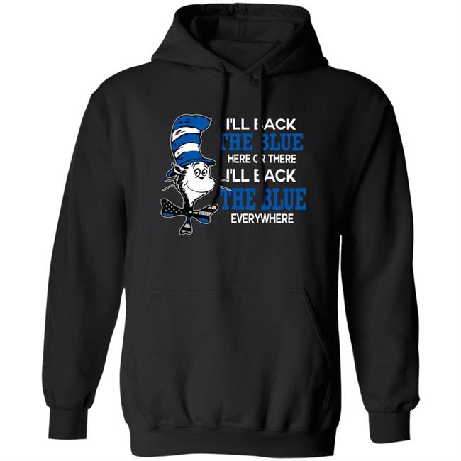 I'll Back The Blue Here Or There I'll Back The Blue Everywhere shirt I'll Back The Blue Here Or There I'll Back The Blue Everywhere shirt