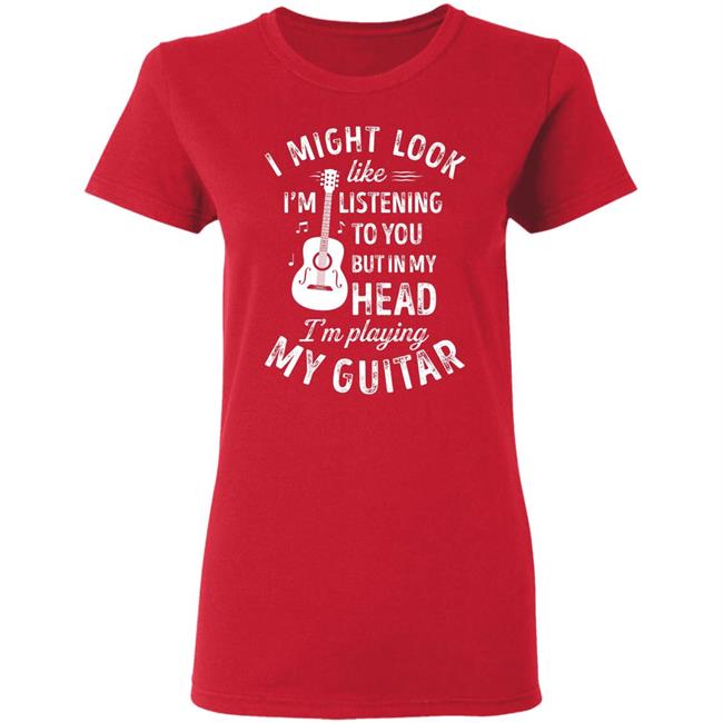 I might look like im listening to you t music guitar t shirt I might look like im listening to you t music guitar t shirt