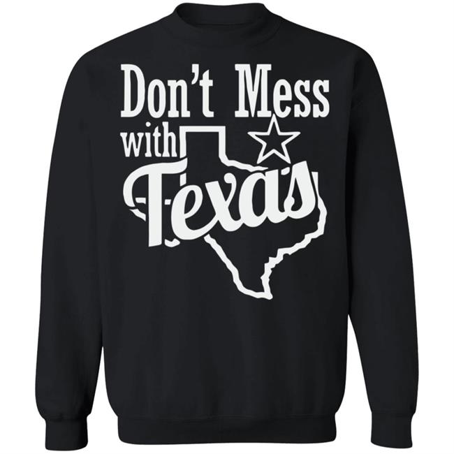 Don't Mess with Texas shirt Black hoodie sweatshirt Don't Mess with Texas shirt Black hoodie sweatshirt