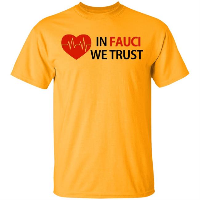 Dr Fauci In Fauci We Trust shirt, hoodie, sweater, longsleeve and ladies t-shirt Dr Fauci In Fauci We Trust shirt, hoodie, sweater, longsleeve and ladies t-shirt