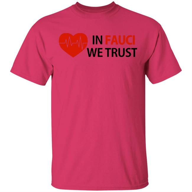 Dr Fauci In Fauci We Trust shirt, hoodie, sweater, longsleeve and ladies t-shirt Dr Fauci In Fauci We Trust shirt, hoodie, sweater, longsleeve and ladies t-shirt