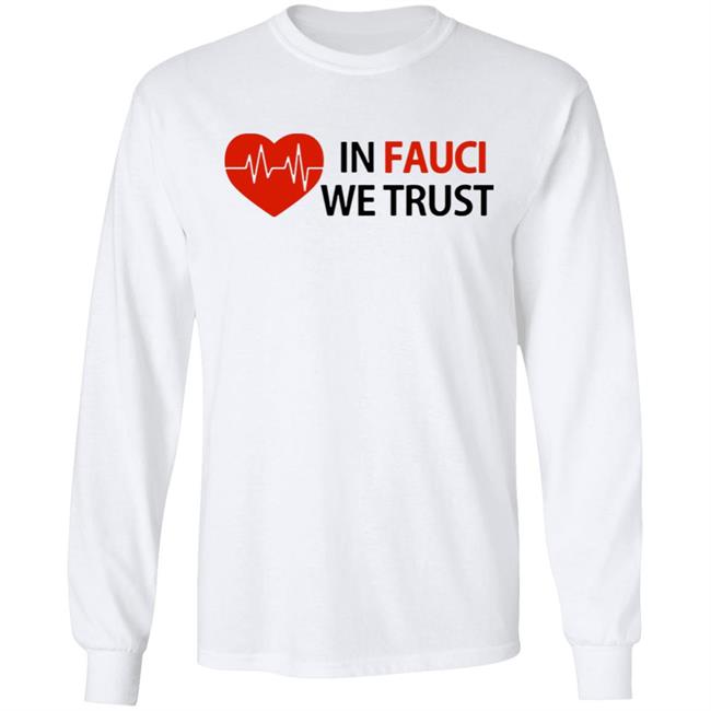 Dr Fauci In Fauci We Trust shirt, hoodie, sweater, longsleeve and ladies t-shirt Dr Fauci In Fauci We Trust shirt, hoodie, sweater, longsleeve and ladies t-shirt