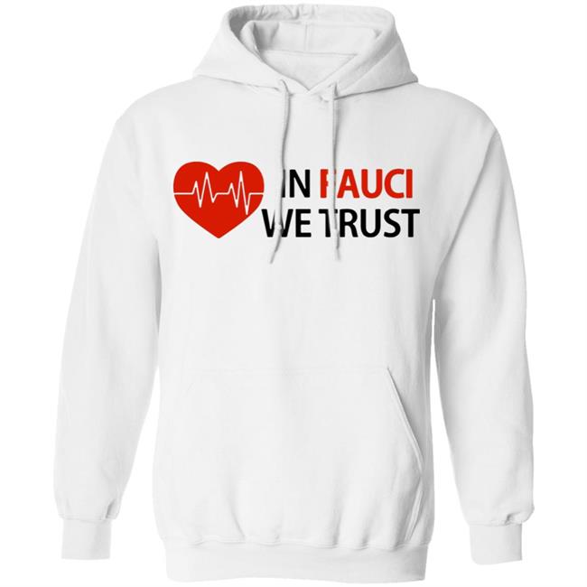 Dr Fauci In Fauci We Trust shirt, hoodie, sweater, longsleeve and ladies t-shirt Dr Fauci In Fauci We Trust shirt, hoodie, sweater, longsleeve and ladies t-shirt
