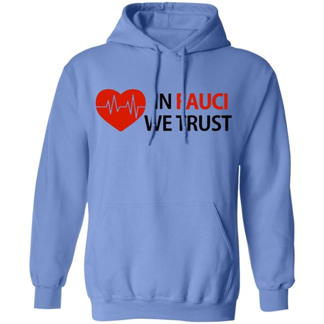 Dr Fauci In Fauci We Trust shirt, hoodie, sweater, longsleeve and ladies t-shirt Dr Fauci In Fauci We Trust shirt, hoodie, sweater, longsleeve and ladies t-shirt