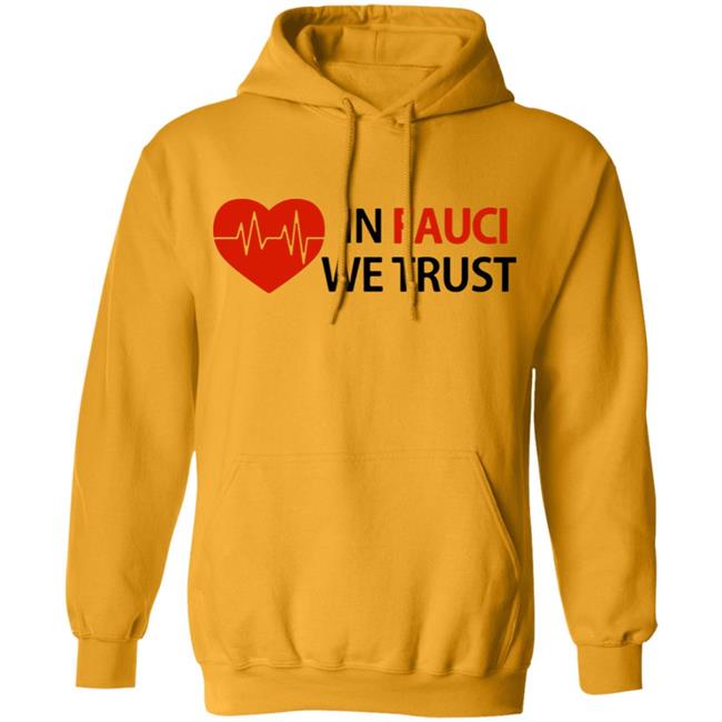 Dr Fauci In Fauci We Trust shirt, hoodie, sweater, longsleeve and ladies t-shirt Dr Fauci In Fauci We Trust shirt, hoodie, sweater, longsleeve and ladies t-shirt