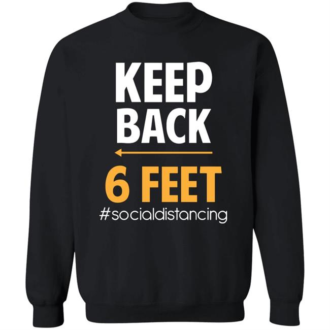 Keep Back 6 Feet Social Distancing T-Shirt – Keep Back 6 Feet T Shirt Keep Back 6 Feet Social Distancing T-Shirt – Keep Back 6 Feet T Shirt