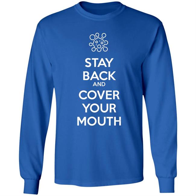 Stay back and cover your mouth - p95 n95 sick mask warning t shirt Stay back and cover your mouth - p95 n95 sick mask warning t shirt