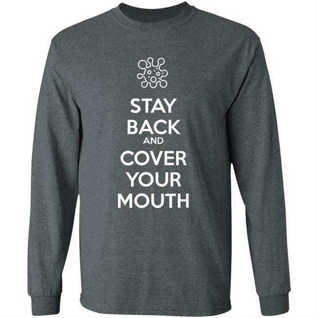 Stay back and cover your mouth - p95 n95 sick mask warning t shirt Stay back and cover your mouth - p95 n95 sick mask warning t shirt