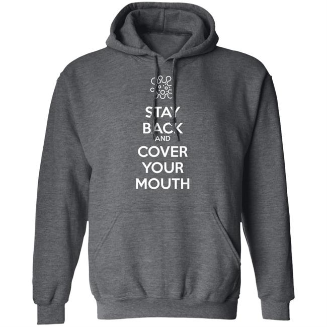 Stay back and cover your mouth - p95 n95 sick mask warning t shirt Stay back and cover your mouth - p95 n95 sick mask warning t shirt