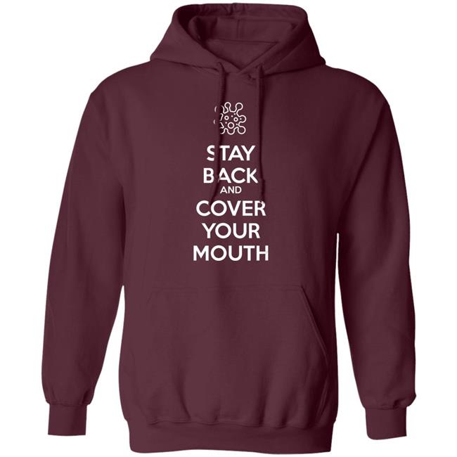 Stay back and cover your mouth - p95 n95 sick mask warning t shirt Stay back and cover your mouth - p95 n95 sick mask warning t shirt