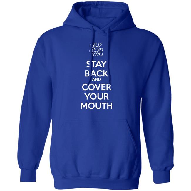 Stay back and cover your mouth - p95 n95 sick mask warning t shirt Stay back and cover your mouth - p95 n95 sick mask warning t shirt