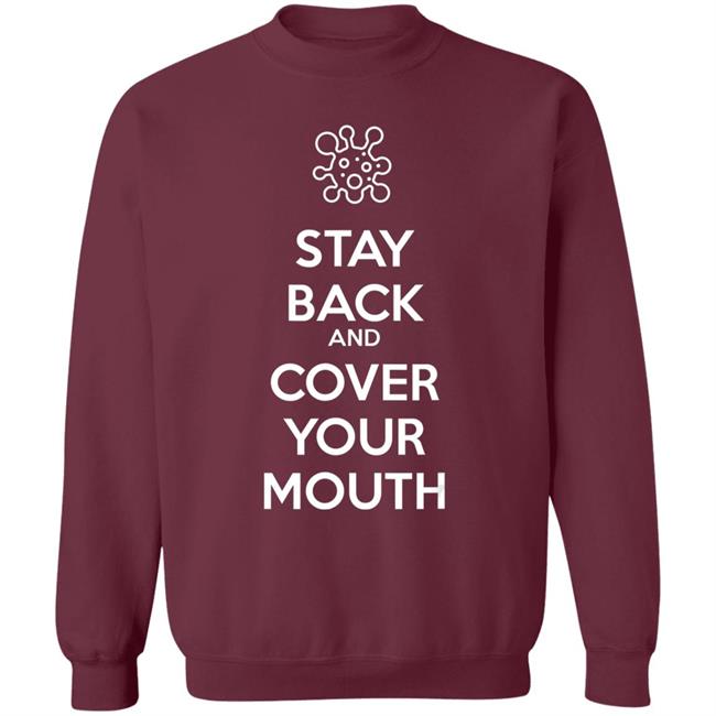 Stay back and cover your mouth - p95 n95 sick mask warning t shirt Stay back and cover your mouth - p95 n95 sick mask warning t shirt