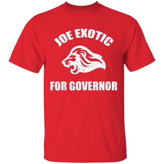 Joe exotic governor t shirt Joe exotic governor t shirt