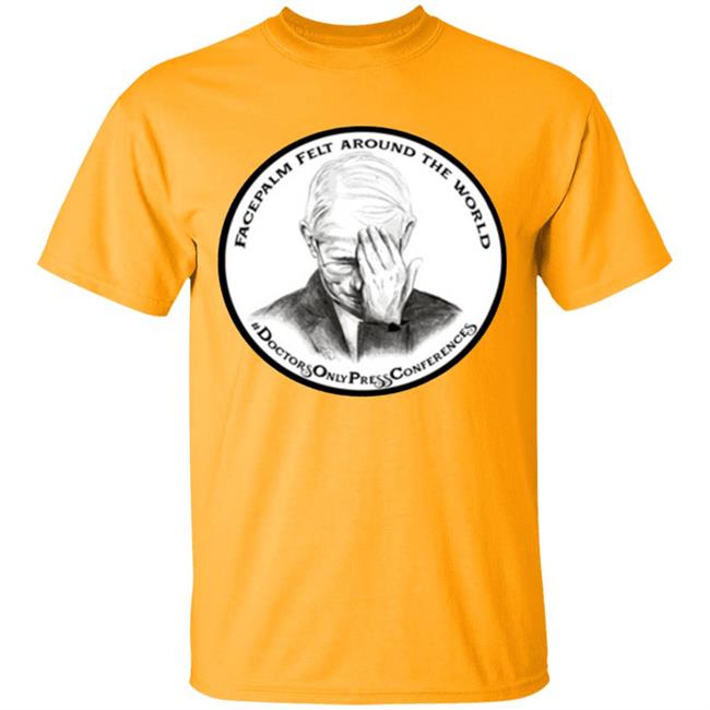 JON LION DR FAUCI FACEPALM FELT AROUND THE WORLD T-SHIRT JON LION DR FAUCI FACEPALM FELT AROUND THE WORLD T-SHIRT