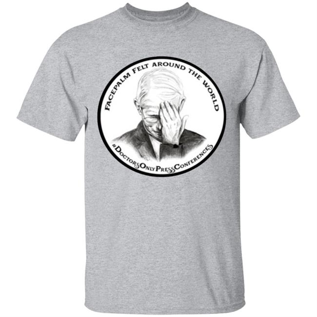 JON LION DR FAUCI FACEPALM FELT AROUND THE WORLD T-SHIRT JON LION DR FAUCI FACEPALM FELT AROUND THE WORLD T-SHIRT