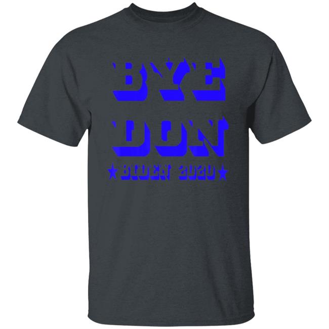 Bye Don Funny Joe Biden 2020 President Vote Biden T-Shirt Bye Don Funny Joe Biden 2020 President Vote Biden T-Shirt