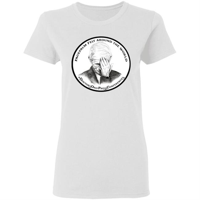 JON LION DR FAUCI FACEPALM FELT AROUND THE WORLD T-SHIRT JON LION DR FAUCI FACEPALM FELT AROUND THE WORLD T-SHIRT