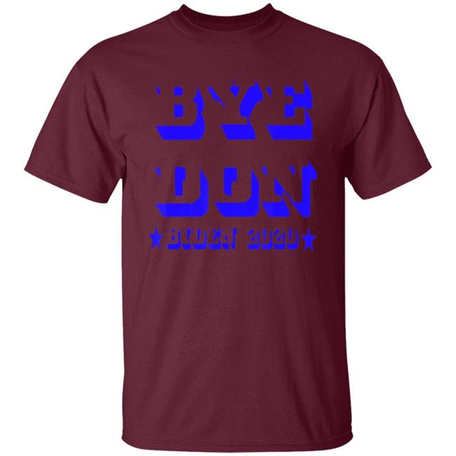 Bye Don Funny Joe Biden 2020 President Vote Biden T-Shirt Bye Don Funny Joe Biden 2020 President Vote Biden T-Shirt