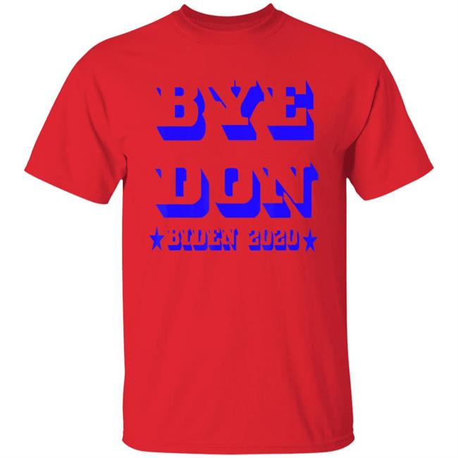Bye Don Funny Joe Biden 2020 President Vote Biden T-Shirt Bye Don Funny Joe Biden 2020 President Vote Biden T-Shirt