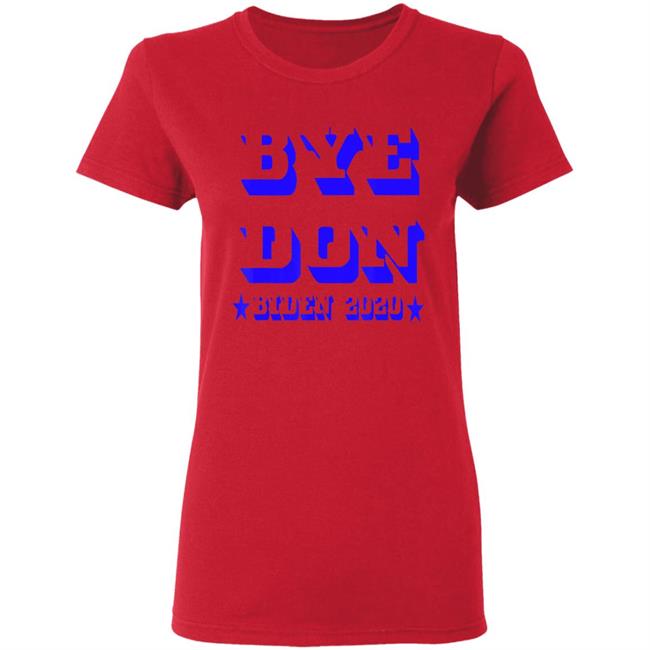 Bye Don Funny Joe Biden 2020 President Vote Biden T-Shirt Bye Don Funny Joe Biden 2020 President Vote Biden T-Shirt