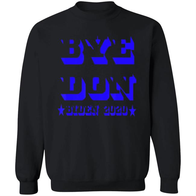Bye Don Funny Joe Biden 2020 President Vote Biden T-Shirt Bye Don Funny Joe Biden 2020 President Vote Biden T-Shirt