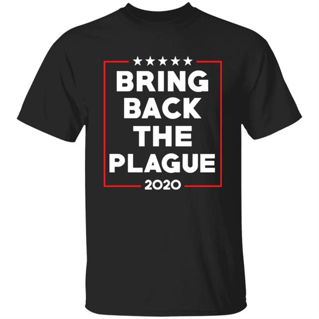 Bring back the plague 2020 shirt, sweater, hoodie, and ladies tee