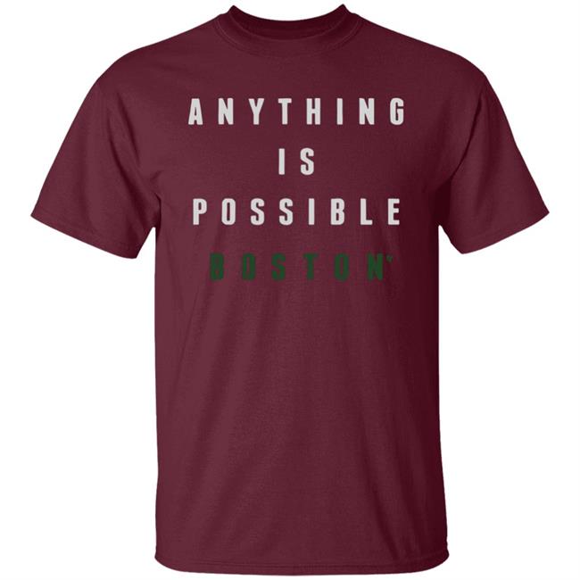 Anything Is Possible Boston Shirt Anything Is Possible Boston Shirt