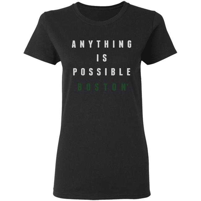Anything Is Possible Boston Shirt Anything Is Possible Boston Shirt