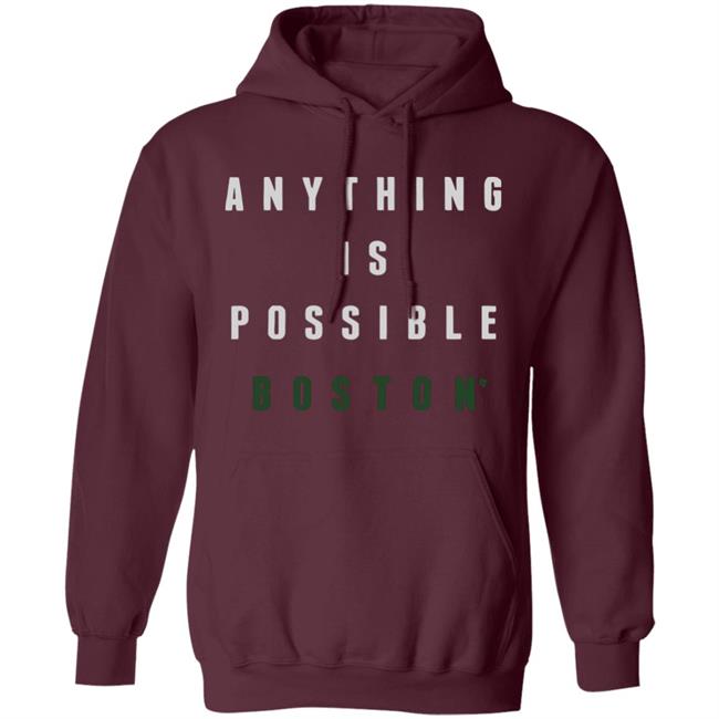 Anything Is Possible Boston Shirt Anything Is Possible Boston Shirt