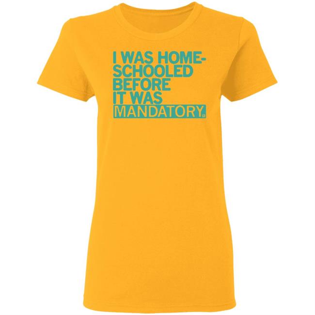 Raygun Homeschooled Before It Was Mandatory Yellow T shirt Raygun Homeschooled Before It Was Mandatory Yellow T shirt