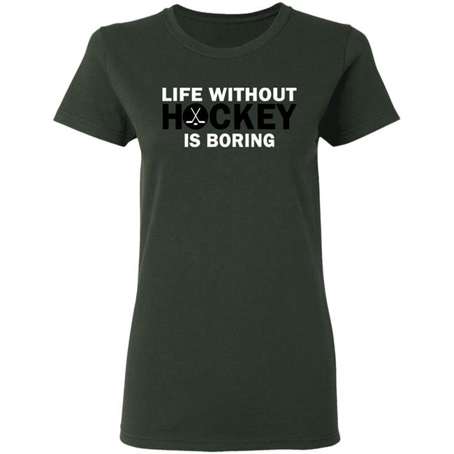 Life without hockey is boring T-Shirt Life without hockey is boring T-Shirt