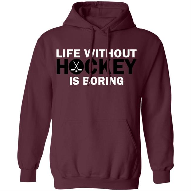 Life without hockey is boring T-Shirt Life without hockey is boring T-Shirt