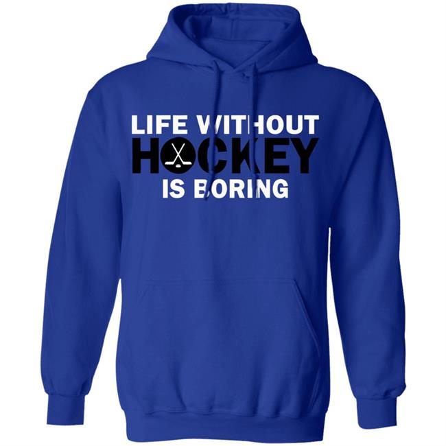 Life without hockey is boring T-Shirt Life without hockey is boring T-Shirt