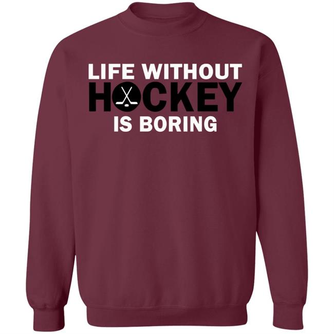 Life without hockey is boring T-Shirt Life without hockey is boring T-Shirt
