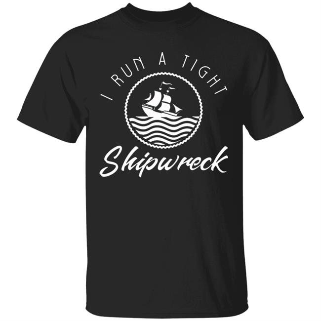 I Run A Tight Shipwreck Funny Vintage Mom Dad Quote T Shirt