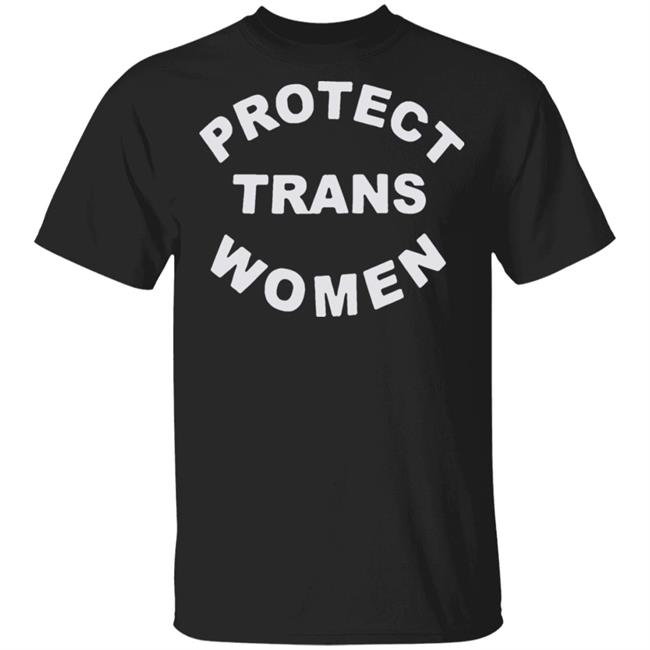 Protect Trans Women shirt black hoodie t shirt