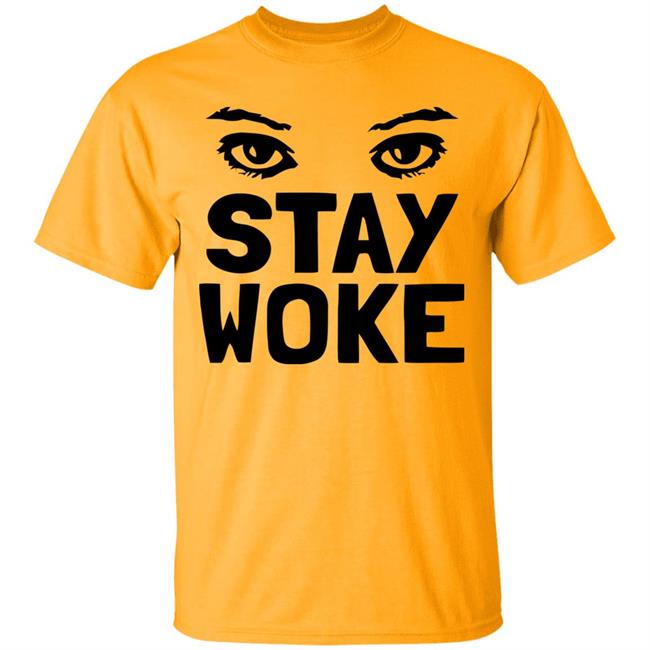 Stay Woke T Shirt With Eyes Stay Woke T Shirt With Eyes